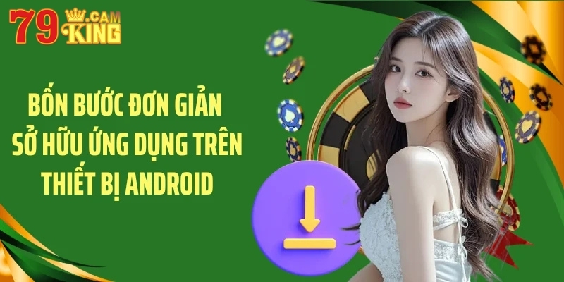Bốn bước đơn giản sở hữu ứng dụng trên thiết bị Android