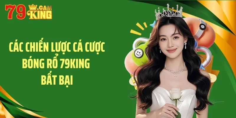 Các chiến lược cá cược bóng rổ 79KING bất bại