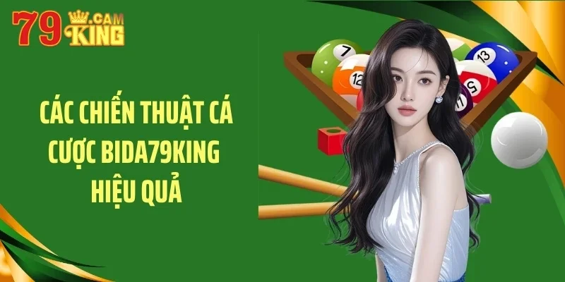 Các chiến thuật cá cược bida79KING hiệu quả