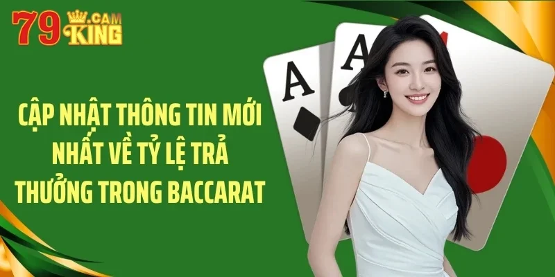 Cập nhật thông tin mới nhất về tỷ lệ trả thưởng trong baccarat Cập nhật thông tin mới nhất về tỷ lệ trả thưởng trong baccarat