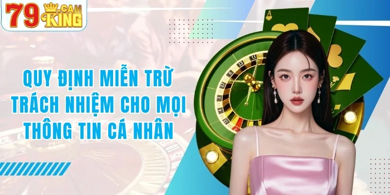 Quy định về miễn trừ trách nhiệm 79KING cho mọi thông tin cá nhân Quy định về miễn trừ trách nhiệm 79KING cho mọi thông tin cá nhân