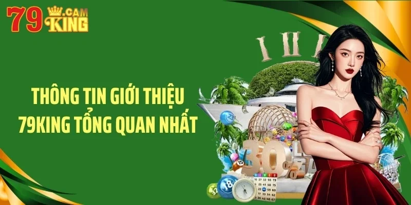 Thông tin giới thiệu 79KING tổng quan nhất Thông tin giới thiệu 79KING tổng quan nhất