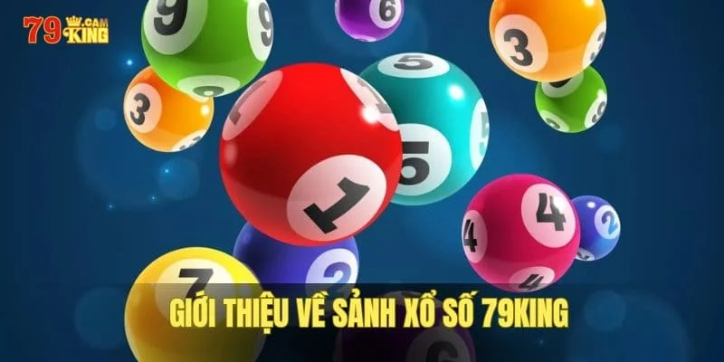 Tổng quan đôi nét về nền tảng cược xổ số 79KING